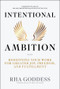 Intentional Ambition (Redefining Your Work for Greater Joy, Freedom, and Fulfillment) by Rha Goddess, 9781394299683