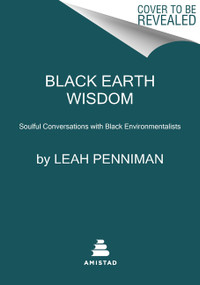 Black Earth Wisdom (Soulful Conversations with Black Environmentalists) - 9780063160903 by Leah Penniman
