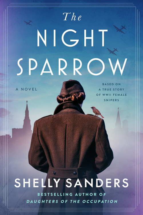 The Night Sparrow (A Novel) by Shelly Sanders, 9780063319219