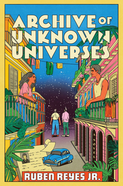 Archive of Unknown Universes (A Novel) - 9780063336315 by Ruben Reyes Jr., 9780063336315