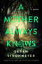 A Mother Always Knows (A Novel) by Sarah Strohmeyer, 9780063351509