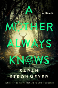 A Mother Always Knows (A Novel) by Sarah Strohmeyer, 9780063351509