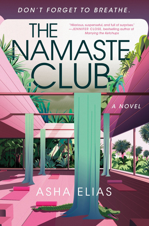 The Namaste Club (A Novel) by Asha Elias, 9780063425217