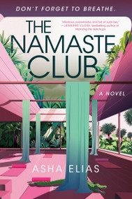 The Namaste Club (A Novel) by Asha Elias, 9780063425217