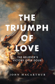 The Triumph of Love (The Believer's Victory Over Doubt) by John F. MacArthur, 9781883973087
