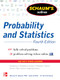 Schaum's Outline of Probability and Statistics, 4th Edition (897 Solved Problems + 20 Videos) by Murray R. Spiegel, John J. Schiller, R. Alu Srinivasan, 9780071795579