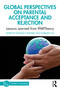 Global Perspectives on Parental Acceptance and Rejection (Lessons Learned from IPARTheory) by Ronald P. Rohner, Sumbleen Ali, 9781032563008