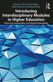 Introducing Interdisciplinary Modules in Higher Education (Enhancing Sustainability and Student Employability) by Simon Pratt-Adams, Mark Warnes, Elaine Brown, 9781032755694