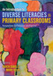 An Introduction to Diverse Literacies in Primary Classrooms (Perspectives on Pedagogy and Practice) by Karen Daniels, Marie Helks, 9781032462974