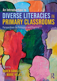 An Introduction to Diverse Literacies in Primary Classrooms (Perspectives on Pedagogy and Practice) by Karen Daniels, Marie Helks, 9781032462974
