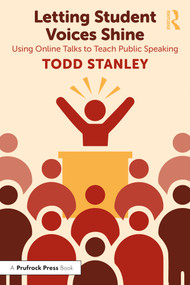Letting Student Voices Shine (Using Online Talks to Teach Public Speaking) by Todd Stanley, 9781032470238
