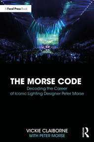The Morse Code: Decoding the Career of Iconic Lighting Designer Peter Morse by Vickie Claiborne, Peter Morse, 9781032736143