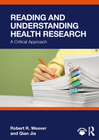 Reading and Understanding Health Research (A Critical Approach) by Robert R. Weaver, Qian Jia, 9781032230092