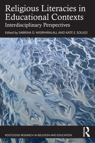 Religious Literacies in Educational Contexts (Interdisciplinary Perspectives) by Sabrina D. MisirHiralall, Kate E. Soules, 9781032881829