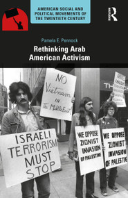 Rethinking Arab American Activism by Pamela E. Pennock, 9781032404004