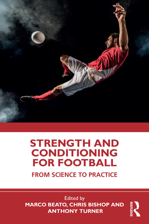 Strength and Conditioning for Football (From Science to Practice) by Marco Beato, Chris Bishop, Anthony N. Turner, 9781032468266