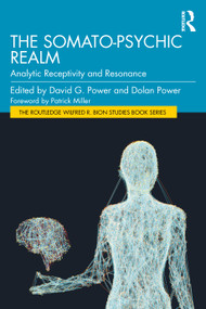 The Somato-Psychic Realm (Analytic Receptivity and Resonance) by David G. Power, Dolan Power, 9781032864433