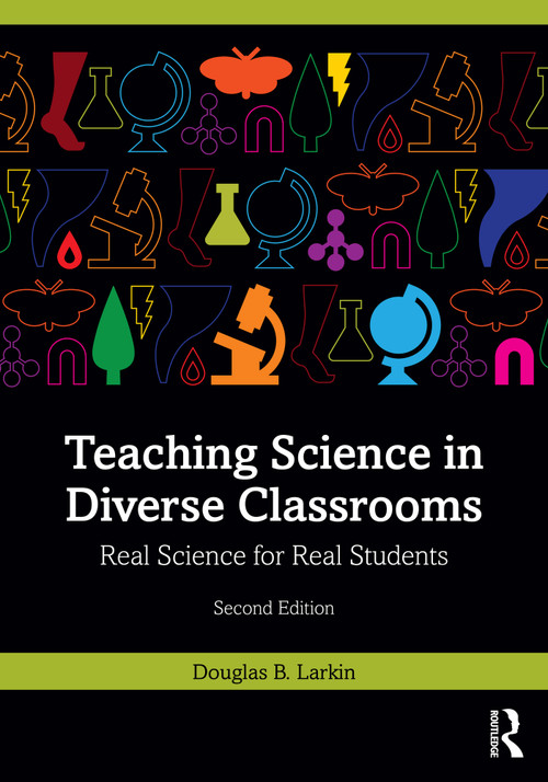 Teaching Science in Diverse Classrooms (Real Science for Real Students) by Douglas B. Larkin, 9781032777849