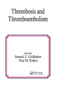 Thrombosis and Thromboembolism by Samuel Z. Goldhaber, Paul M. Ridker, 9780367396527