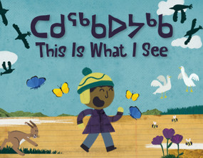 This Is What I See (Inuktitut (RO) Edition) by Looee Arreak, We Are Together, 9781774505977
