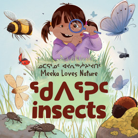 Meeka Loves Nature: Insects (Inuktitut (RO)) by Danny Christopher, Emma Pedersen, 9781774505915