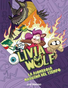 Olivia Wolf. La asombrosa máquina del tiempo (Spanish Edition) by José Fragoso, 9788410406124