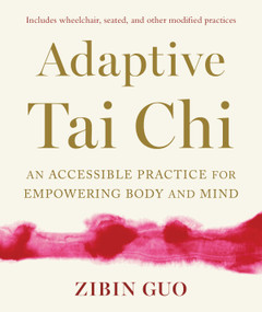Adaptive Tai Chi (An Accessible Practice for Empowering Body and Mind) by Zibin Guo, 9781645472735