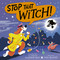 Stop That Witch! by Alastair Heim, Migy Blanco, 9781664300699