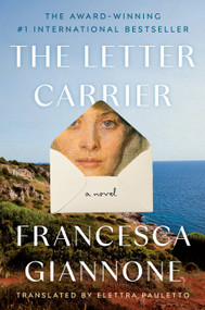 The Letter Carrier (A Novel) by Francesca Giannone, Elettra Pauletto, 9780593800898