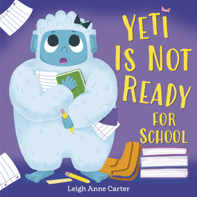 Yeti Is Not Ready for School - 9780593808078 by Leigh Anne Carter, 9780593808078