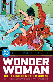 DC Finest: Wonder Woman: The Legend of Wonder Woman by Dan Mishkin, Kurt Busiek, Frank Robbins, Don Heck, 9781799502012