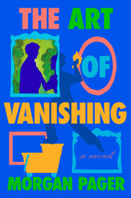 The Art of Vanishing (A Novel) - 9780593875384 by Morgan Pager, 9780593875384