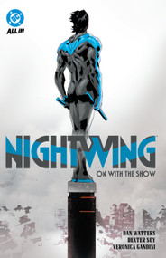 Nightwing Vol. 1: On with the Show by Dan Watters, Dexter Soy, 9781799501985