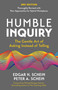 Humble Inquiry, 3rd Edition (The Gentle Art of Asking Instead of Telling) by Edgar H. Schein, Peter A. Schein, Michael Bungay Stanier, 9798890570956