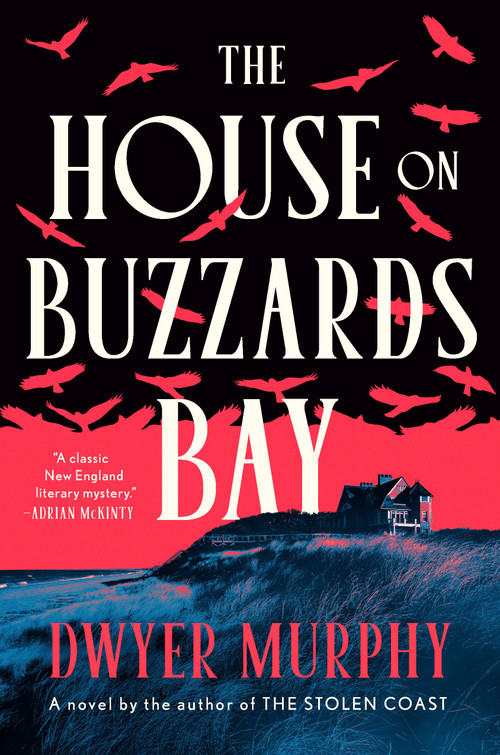 The House on Buzzards Bay (A Novel) by Dwyer Murphy, 9780593833179