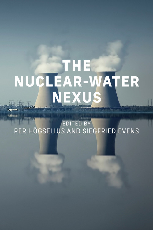 The Nuclear-Water Nexus by Per Hogselius, Siegfried Evens, 9780262552288