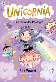 Unicornia: The Cupcake Contest ((A Magical Chapter Book for Kids Ages 5-7 about Friendship, Fairness, and Solving Sweet Challenges)) - 9781536241037 by Ana Punset, Diana Vicedo, 9781536241037