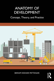 Anatomy of Development (Concept, Theory, and Practice) by Bikram Pattanaik, 9781032889030