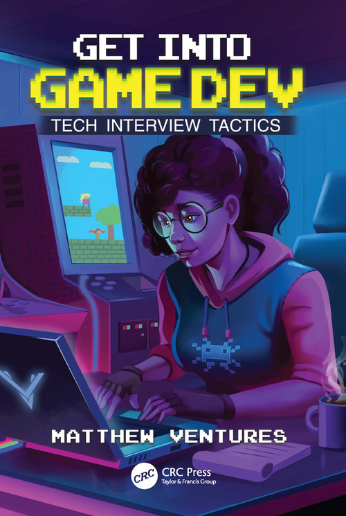 Get Into Game Dev (Tech Interview Tactics) by Matthew Ventures, 9781032933597