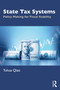 State Tax Systems (Policy Making for Fiscal Stability) by Yuhua Qiao, 9781032798851