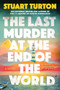 The Last Murder at the End of the World (Standard Edition) (A Novel) by Stuart Turton, 9781464245657