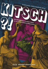 Kitsch?! (Interdisziplinäre Annäherungen an ein unterschätztes Phänomen) (German Edition) by Frank Leinen, Elmar Schafroth, 9783957580030
