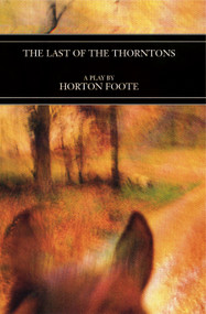 The Last of the Thorntons by Horton Foote, 9781585670482