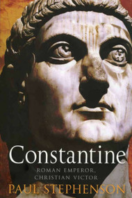 Constantine (Roman Emperor, Christian Victor) by Paul Stephenson, 9781590203248