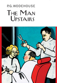 The Man Upstairs by P.G. Wodehouse, 9781590204719