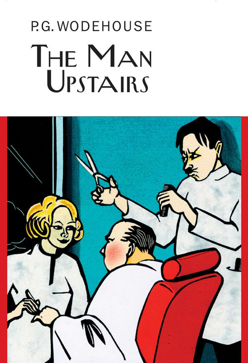 The Man Upstairs by P.G. Wodehouse, 9781590204719