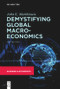 Demystifying Global Macroeconomics by John E. Marthinsen, 9781547417605