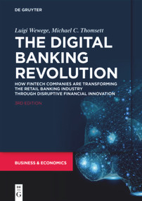 The Digital Banking Revolution (How Fintech Companies are Transforming the Retail Banking Industry Through Disruptive Financial Innovation) by Luigi Wewege, Michael C. Thomsett, 9781547418336
