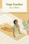 Yoga Teacher in a Box by Leonie Taylor, Harriet Lee-Merrion, 9781837760312