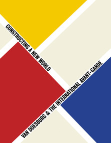 Van Doesburg & the International Avant-Garde (Constructing a New World) by Gladys Fabre, Doris Wintgens Hotte, Michael White, Marc Dachy, H. J. Engel, Krisztina Passuth, 9781854378729